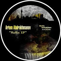 Artem Abdrakhmanov - Muffin EP