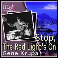Gene Krupa - Stop, The Red Light's On