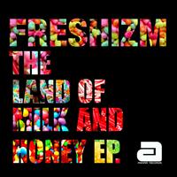 Freshizm - The Land of Milk and Honey EP