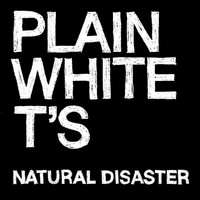 Plain White T's - Natural Disaster