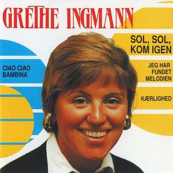 Grethe Ingmann - Sol, Sol, Kom Igen