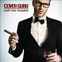 Cover Guru - Call Me Maybe (Originally Performed by Carly Rae Jepse) [Karaoke Version] - Single