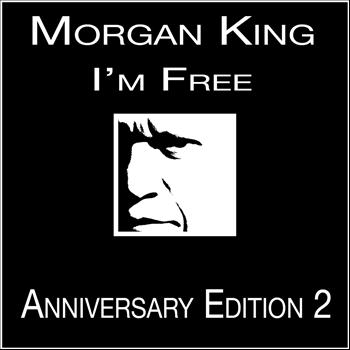 Morgan King - I'm Free (Anniversary Edition 2)