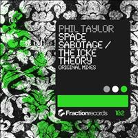 Phil Taylor - Space Sabotage / The Icke Theory
