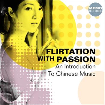 Various Artists - Flirtation With Passion (An Introduction to Chinese Music)