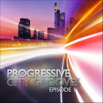 Various Artists - Progressive City Grooves (Episode 1)