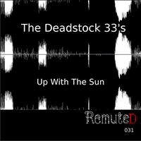 The Deadstock 33's - Up With the Sun