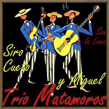 Trio Matamoros - Siro, Cueto y Miguel: Son de la Loma