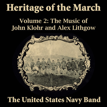 US Navy Band - Heritage of the March, Vol. 2 - The Music of Klohr and Lithgow