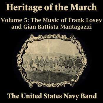US Navy Band - Heritage of the March, Vol. 5 - The Music of Losey and Mantagazzi