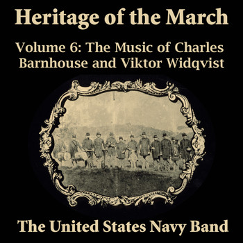 US Navy Band - Heritage of the March, Vol. 6 - The Music of Barnhouse and Widqvist