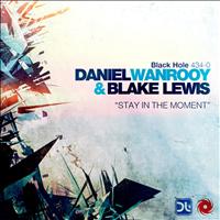 Daniel Wanrooy and Blake Lewis - Stay in the Moment