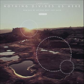 Exoplanet - Nothing Divides Us Here (Remixed)