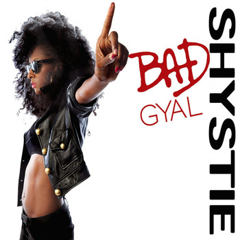 Shystie / - BAD GYAL