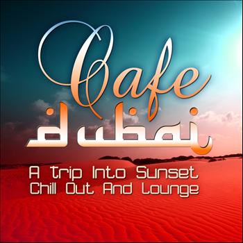 Various Artists - Cafe Dubai, a Trip Into Sunset Lounge