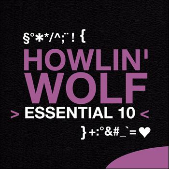 Howlin' Wolf - Howlin' Wolf: Essential 10