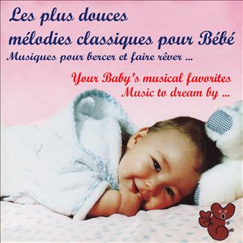 Various Artists - Les plus douces mélodies classiques pour Bébé / Your Baby's Musical Favorites