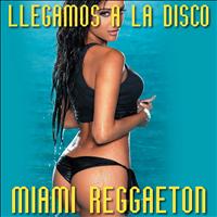 Miami Reggaeton - Llegamos a la Disco