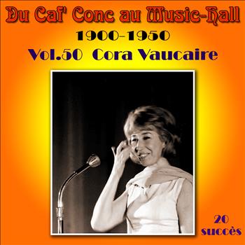Cora Vaucaire - Du Caf' Conc au Music-Hall (1900-1950) en 50 volumes - Vol. 50/50 (Explicit)