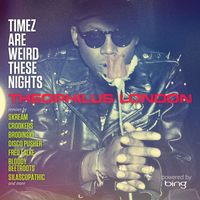 Theophilus London - Timez Are Weird These Nights Powered by Bing (Explicit)