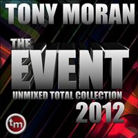 Tony Moran - The Event Unmixed Total Collection 2012
