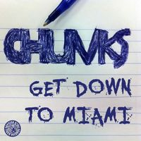 Chunks - Get Down To Miami