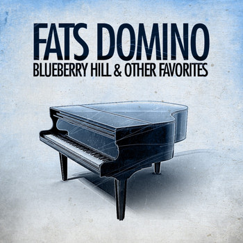 Fats Domino - Blueberry Hill & Other Favorites (Remastered)