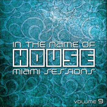 Various Artists - In The Name Of House, Vol. 9 (Miami Sessions)