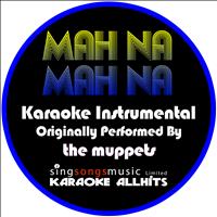 Karaoke All Hits - Mah Na Mah Na (Originally Performed By the Muppets) [Instrumental Version]