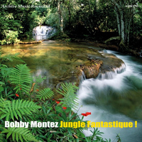 Bobby Montez - Jungle Fantastique!