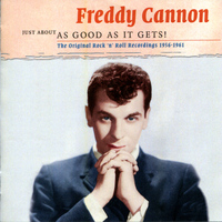Freddy Cannon - Just About As Good As It Gets!