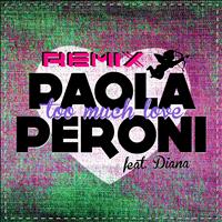 Paola Peroni - Too Much Love (Remix)