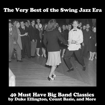 Various Artists - The Very Best of the Swing Jazz Era: 40 Must Have Big Band Classics by Duke Ellington, Count Basie, and More