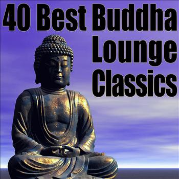 Various Artists - 40 Best Buddha Lounge Classics - The Ultimate Chillout, Lounge & Ambient Collection