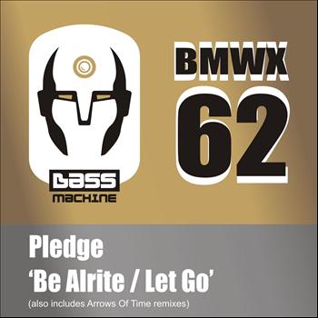 Pledge - Be Alrite / Let Go