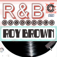 Roy Brown - Roy Brown: R&B Originals