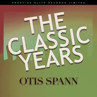 Otis Spann - The Classic Years