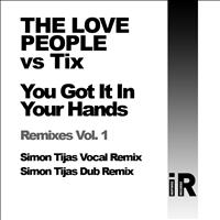 The Love People vs Tix - You Got It In Your Hands Remixes 1