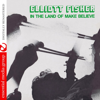 Elliott Fisher - In The Land Of Make Believe (Remastered)