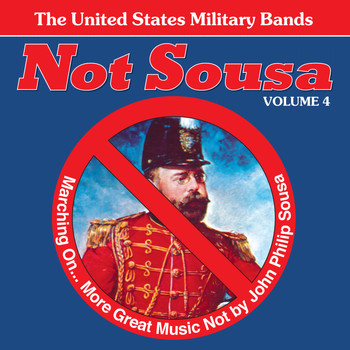 Various Artists - Not Sousa Volume 4: Marching On