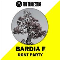 Bardia F - Dont Party