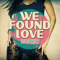 DJ Party - We Found Love