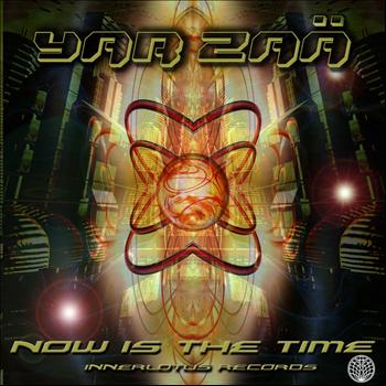 Yar Zaa - Now Is The Time