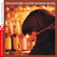 Tim Winters - Good Woman Blues (Remastered)