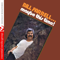 Bill Farrell - Maybe This Time! (Remastered)