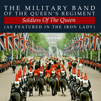 The Military Band Of The Queen's Regiment - Soldiers Of The Queen (as featured in The Iron Lady)
