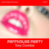 Tony Crombie - Penthouse Party