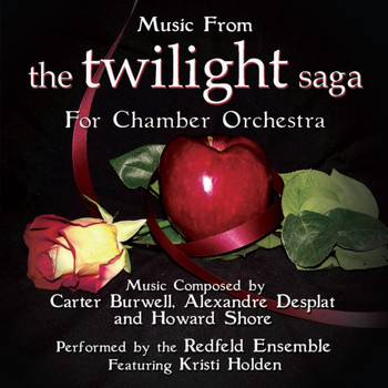 The Redfeld Ensemble - Music from the Twilight Saga for Chamber Orchestra Composed by Carter Burwell, Alexandre Desplat and Howard Shore