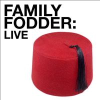 Family Fodder - Family Fodder Live