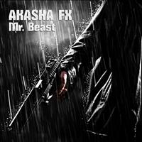 Akasha FX - Mr. Beast